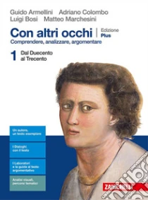 Unilibro Con Altri Occhi Plus. Comprendere Analizzare Argomentare. Per Le Scuole Superiori. Con E-book. Con Espansione Online. Vol. 1: Dal Duecento Al Trecento - 9788808619631