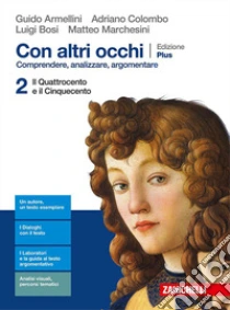 Unilibro Con altri occhi Plus. Comprendere analizzare argomentare. Per le Scuole superiori. Con e-book. Con espansione online. Vol. 2: Dal Quattrocento al Cinquecento - 9788808143013