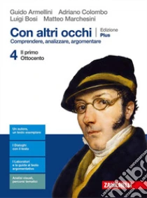 Unilibro Con altri occhi Plus. Comprendere analizzare argomentare. Per le Scuole superiori. Con e-book. Con espansione online. Vol. 4: Il primo Ottocento - 9788808789075