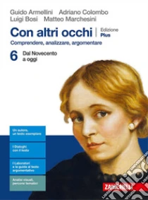 Unilibro Con Altri Occhi Plus. Comprendere Analizzare Argomentare. Per Le Scuole Superiori. Con E-book. Con Espansione Online. Vol. 6: Dal Novecento A Oggi - 9788808261458