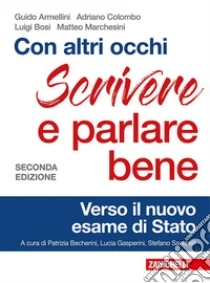 Unilibro Con altri occhi Plus. Comprendere analizzare argomentare. Scrivere e parlare bene. Verso il nuovo esame di Stato. Per le Scuole superiori. Con e-book. Con espansione online - 9788808251855