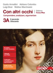Unilibro Con altri occhi Plus. Comprendere analizzare argomentare. Ediz. rossa. Per le Scuole superiori. Con e-book. Con espansione online. Vol. 3A-3B: Il secondo Ottocento-Dal Novecento a oggi - 9788808268310