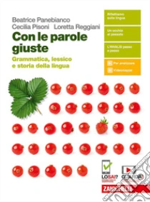 Unilibro Con Le Parole Giuste. Grammatica Lessico E Storia Della Lingua. Per Le Scuole Superiori. Con E-book. Con Espansione Online - 9788808314611