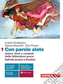 Unilibro Con parole alate. Autori testi e contesti della letteratura greca. Con Percorsi di traduzione. Testi greci e latini a confronto. Per le Scuole superiori. Con e-book. Con espansione online. Vol. 1 - 9788808433947