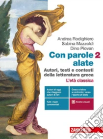 Unilibro Con parole alate. Autori testi e contesti della letteratura greca. Per le Scuole superiori. Con e-book. Con espansione online. Vol. 2: L' età classica - 9788808854865