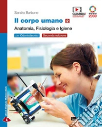 Unilibro Corpo umano. Per gli Ist. professionali: odontotecnici. Con e-book. Con espansione online (Il). Vol. 2: Anatomia fisiologia e igiene - 9788808328687
