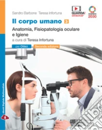 Unilibro Corpo umano. Per gli Ist. professionali: ottici. Con e-book. Con espansione online (Il). Vol. 3: Anatomia fisiopatologia oculare e Igiene - 9788808701886