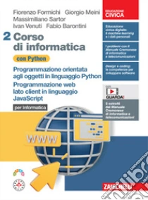 Unilibro Corso Di Informatica Con Python. Per Informatica. Programmazione Orientata Agli Oggetti In Linguaggio Python. Programmazione Web Lato Client In Linguaggio JavaScript. Per Le Scuole Superiori. Con Espansione Online. Vol. 2 - 9788