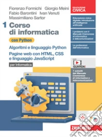 Unilibro Corso Di Informatica Con Python. Per Le Scuole Superiori. Con Contenuto Digitale (fornito Elettronicamente). Vol. 1: Algoritmi E Linguaggio Python. Pagine Web Con HTML CSS E Linguaggio JavaScript - 9788808599742