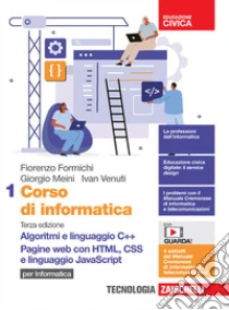 Unilibro Corso Di Informatica. Per Le Scuole Superiori. Con Contenuto Digitale (fornito Elettronicamente). Vol. 1: Algoritmi E Linguaggio C++. Pagine Web Con HTML CSS E Linguaggio JavaScript - 9788808699749