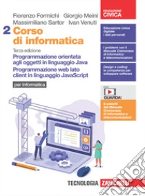 Unilibro Corso di informatica. Per le Scuole superiori. Con Contenuto digitale (fornito elettronicamente). Vol. 2: Programmazione orientata agli oggetti in linguaggio Java. Programmazione web lato client in linguaggio JavaScript - 978880