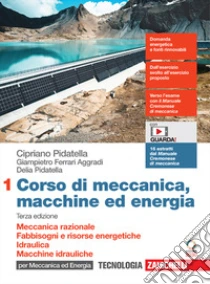 Unilibro Corso di meccanica macchine ed energia. Per gli Ist. tecnici industriali. Con Contenuto digitale (fornito elettronicamente). Vol. 1: Meccanica razionale. Fabbisogni e risorse energetiche. Idraulica. Macchine idrauliche - 9788808