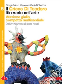 Unilibro Cricco di Teodoro. Itinerario nell'arte. Ediz. gialla. Per le Scuole superiori. Con e-book. Con espansione online (Il). Vol. 5: Dall'art nouveau ai giorni nostri - 9788808736369