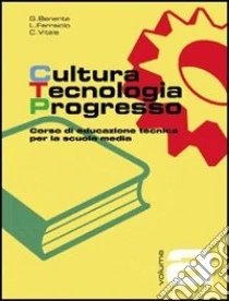 Unilibro Cultura tecnologia progresso. Corso di educazione tecnica. Modulo C. Per la Scuola media - 9788839507228
