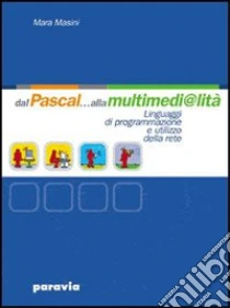 Unilibro Dal Pascal alla multimedi lità. Per le Scuole superiori - 9788839514370