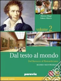 Unilibro Dal testo al mondo. Per le Scuole superiori. Con espansione online. Vol. 2: Dal Barocco al Romanticismo - 9788839532206