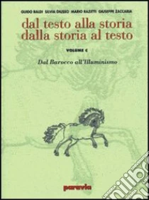 Unilibro Dal testo alla storia dalla storia al testo. Modulo B: Umanesimo; Rinascimento; l'età della Controriforma. Ediz. verde. Per le Scuole superiori - 9788839530028