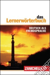 Unilibro Das Lernerwörterbuch. Deutsch als Fremdsprache - 9788808192004