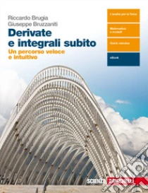Unilibro Derivate e integrali subito. Per le Scuole superiori. Con e-book - 9788808720665
