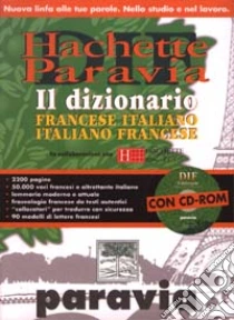 Unilibro DIF Hachette Paravia. Dizionario francese-italiano italiano francese. Con CD-ROM - 9788839551047