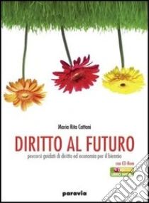 Unilibro Diritto al futuro. Percorsi guidati di diritto ed economia. Volume unico. Per le Scuole superiori - 9788839530356