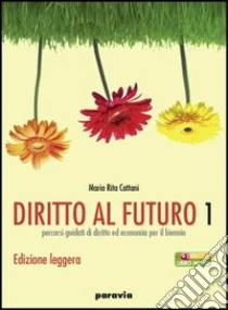 Unilibro Diritto al futuro. Percorsi guidati di diritto ed economia per il biennio. Ediz. leggera. Per le Scuole superiori. Con espansione online. Vol. 1 - 9788839524034