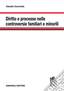 Unilibro Diritto e processo nelle controversie familiari e minorili - 9788808320810