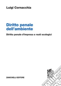 Unilibro Diritto penale dell'ambiente. Diritto penale d'impresa e reati ecologici - 9788808620835