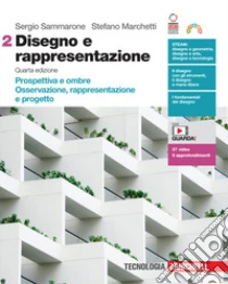 Unilibro Disegno e rappresentazione. Per le Scuole superiori. Con Contenuto digitale (fornito elettronicamente). Vol. 2: Prospettiva e ombre. Osservazione rappresentazione e progetto - 9788808802828