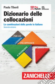 Unilibro Dizionario delle collocazioni. Le combinazioni delle parole in italiano. Con Contenuto digitale (fornito elettronicamente) - 9788808220936
