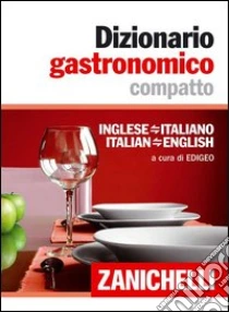 Unilibro Dizionario gastronomico compatto. Inglese-italiano italian-english - 9788808062956
