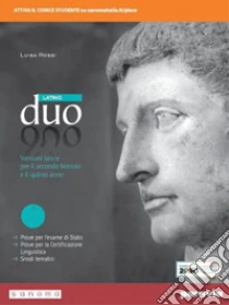 Unilibro Duo latino. Versioni latine. Per il 2° biennio e il 5° anno delle le Scuole superiori. Con e-book. Con espansione online - 9788839538628