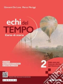 Unilibro Echi del tempo. Per le Scuole superiori. Con e-book. Con espansione online. Vol. 2: Dalla metà del Seicento alla fine dell'Ottocento - 9788839564597