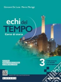 Unilibro Echi del tempo. Per le Scuole superiori. Con e-book. Con espansione online. Vol. 3: Il Novecento e il mondo contemporaneo - 9788839564610