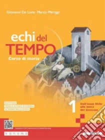 Unilibro Echi del tempo. Per le Scuole superiori. Con e-book. Con espansione online. Vol. 1: Dall'anno Mille alla metà del Seicento - 9788839564573