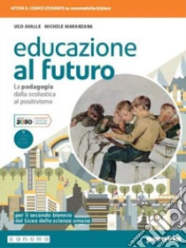 Unilibro Educazione al futuro. La pedagogia dalla Scolastica al Positivismo. Per le Scuole superiori. Con e-book. Con espansione online - 9788839537454