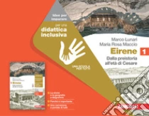 Unilibro Eirene. Idee per imparare. Per le Scuole superiori. Vol. 1: Dalla preistoria all'età di Cesare - 9788808575326