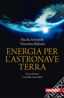 Unilibro Energia per l'astronave Terra. L'era delle rinnovabili - 9788808520876
