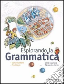 Unilibro Esplorando la grammatica. Abilità. Per le Scuole - 9788839503596
