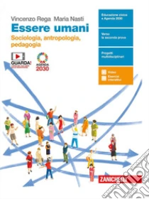 Unilibro Essere umani. Sociologia Antropologia e Pedagogia. Con antologia La globalizzazione. Per la 5ª classe delle Scuole superiori. Con e-book. Con espansione online - 9788808375605