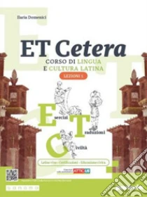 Unilibro Et cetera. Corso di lingua e cultura latina. Ediz. con Atticus. Lezioni di latino. Per le Scuole superiori. Con e-book. Con espansione online. Vol. 1 - 9788839564481