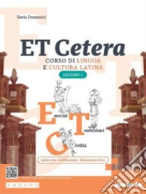 Unilibro Et cetera. Corso di lingua e cultura latina. Lezioni di latino. Per le Scuole superiori. Con e-book. Con espansione online. Vol. 1 - 9788839563873