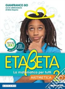 Unilibro Etabeta. La Matematica Per Tutti. Ediz. Tematica. Per La Scuola Media. Con E-book. Con Espansione Online. Vol. 2 - 9788839527189