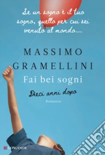 Unilibro Fai bei sogni. Dieci anni dopo - 9788830458925