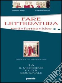 Unilibro Fare letteratura. Testi; forme; idee. Modulo A. Per il triennio. Vol. 3 - 9788839533364