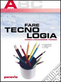 Unilibro Fare tecnologia. Corso di educazione tecnica. Modulo A-C. Con quaderno. Per la Scuola media - 9788839505699