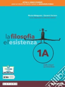 Unilibro Filosofia e l'esistenza. Per le Scuole superiori. Con e-book. Con espansione online (La). Vol. 1 - 9788839537522