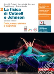 Unilibro Fisica di Cutnell e Johnson. Per le Scuole superiori. Con espansione online (La). Vol. 2: Onde campo elettrico e magnetico - 9788808518200