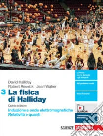 Unilibro Fisica di Halliday. Per le Scuole superiori. Con e-book. Con espansione online (La). Vol. 3: Induzione e onde elettromagnetiche. Relatività e quanti - 9788808647078