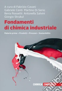 Unilibro Fondamenti di chimica industriale. Materie prime prodotti processi sostenibilità. Con e-book. Con espansione online - 9788808320193